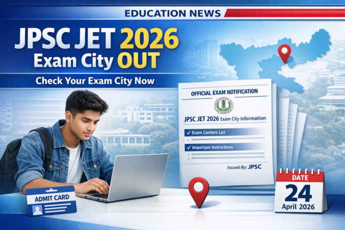 JPSC JET Exam City Details 2026 released check exam city online for Assistant Professor exam